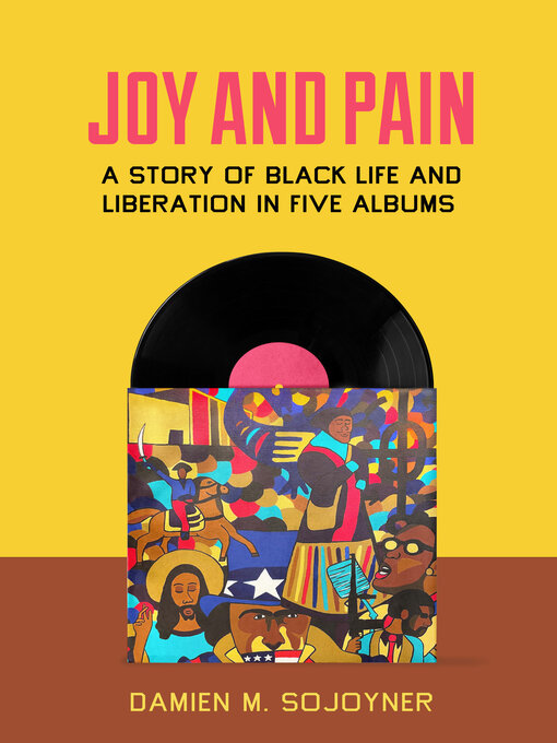 Title details for Joy and Pain by Damien M. Sojoyner - Available